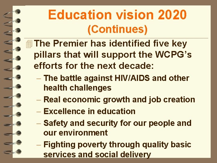 Education vision 2020 (Continues) 4 The Premier has identified five key pillars that will