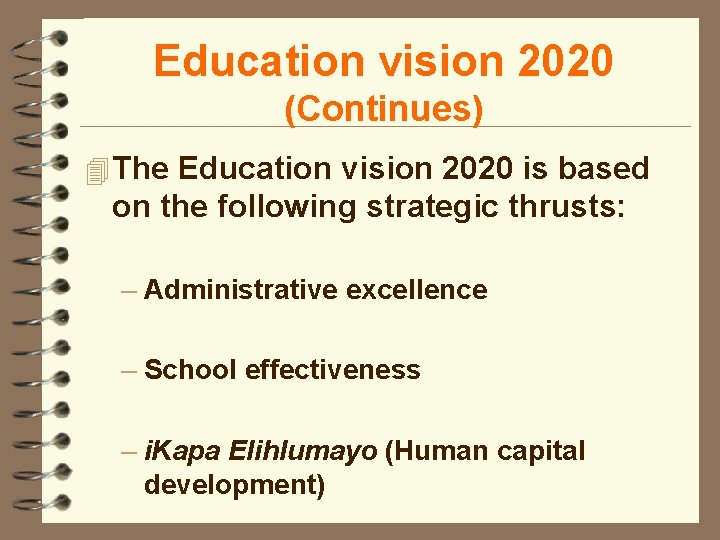 Education vision 2020 (Continues) 4 The Education vision 2020 is based on the following