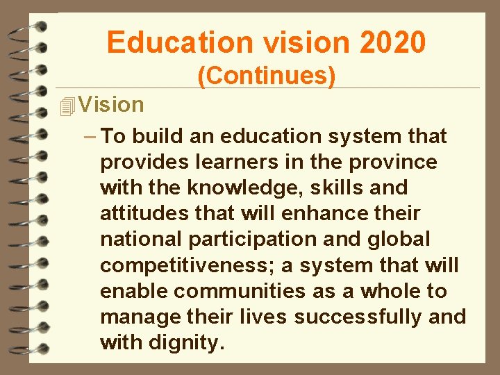Education vision 2020 (Continues) 4 Vision – To build an education system that provides