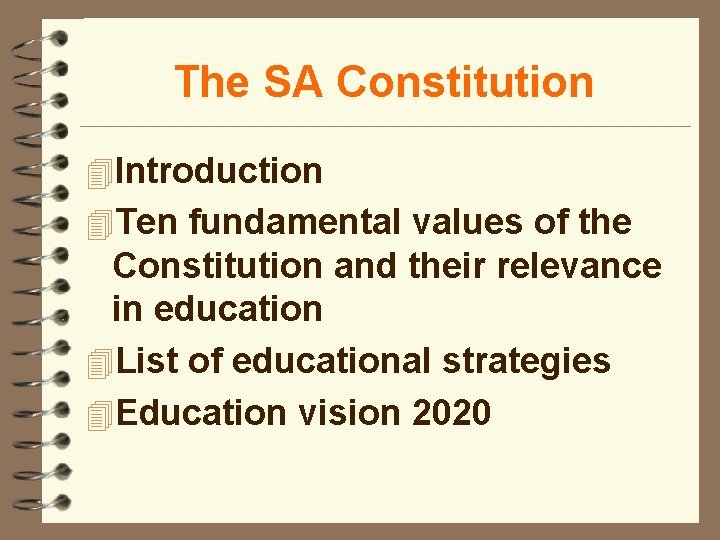 The SA Constitution 4 Introduction 4 Ten fundamental values of the Constitution and their