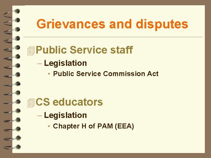 Grievances and disputes 4 Public Service staff – Legislation • Public Service Commission Act