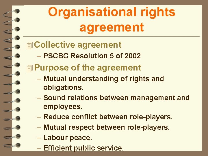 Organisational rights agreement 4 Collective agreement – PSCBC Resolution 5 of 2002 4 Purpose