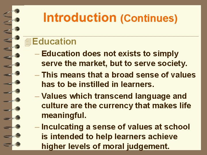 Introduction (Continues) 4 Education – Education does not exists to simply serve the market,