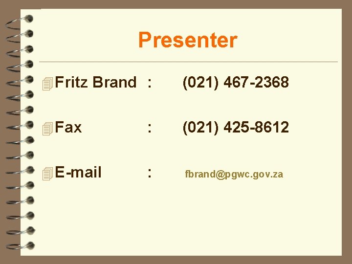 Presenter 4 Fritz Brand : (021) 467 -2368 4 Fax : (021) 425 -8612