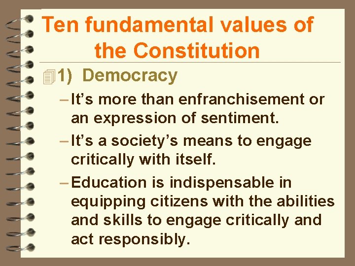 Ten fundamental values of the Constitution 41) Democracy – It’s more than enfranchisement or