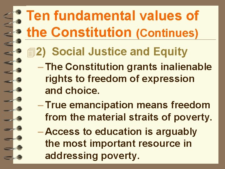 Ten fundamental values of the Constitution (Continues) 42) Social Justice and Equity – The