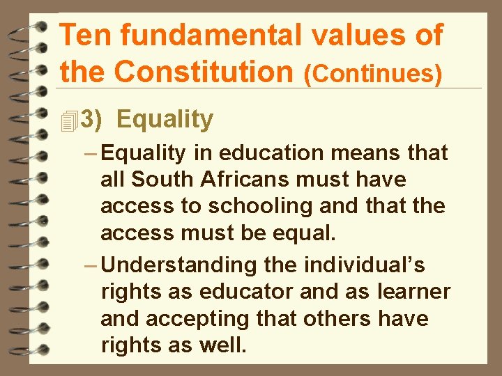 Ten fundamental values of the Constitution (Continues) 43) Equality – Equality in education means