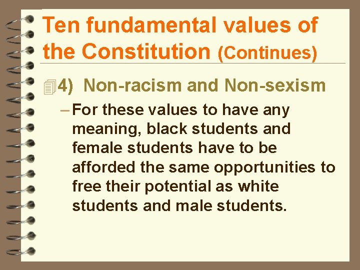 Ten fundamental values of the Constitution (Continues) 44) Non-racism and Non-sexism – For these