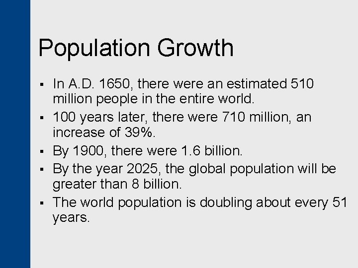 Population Growth § § § In A. D. 1650, there were an estimated 510
