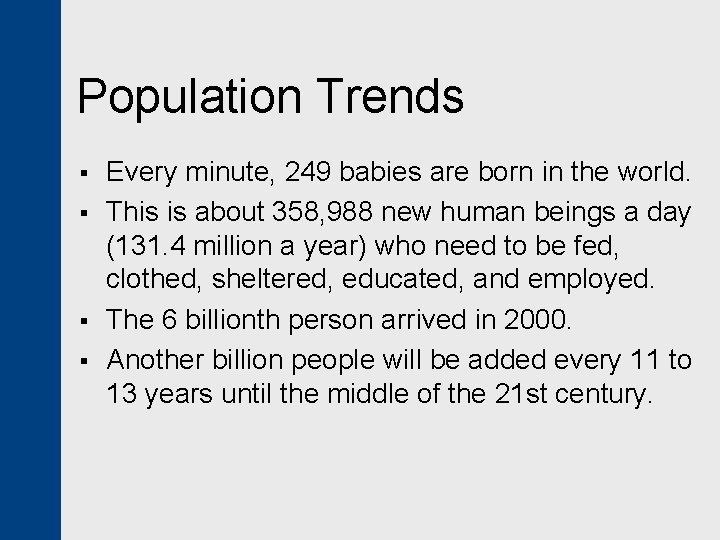 Population Trends § § Every minute, 249 babies are born in the world. This