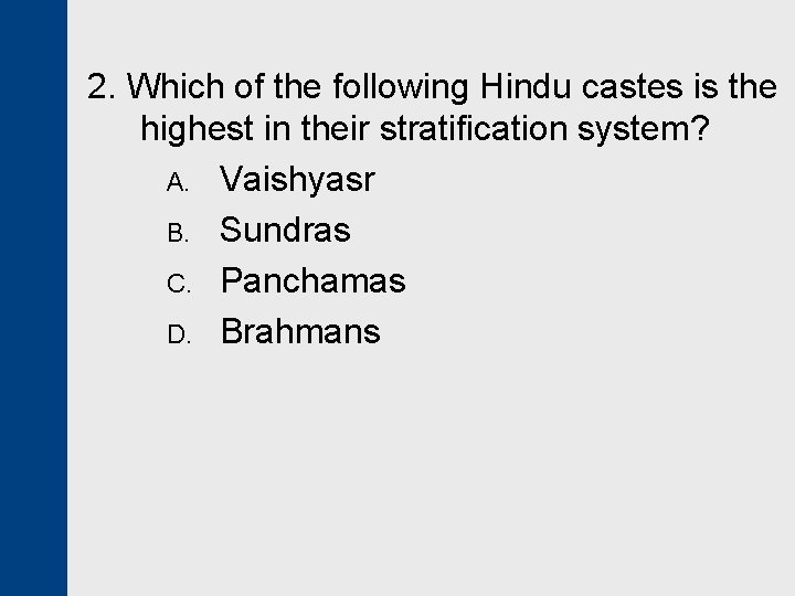 2. Which of the following Hindu castes is the highest in their stratification system?