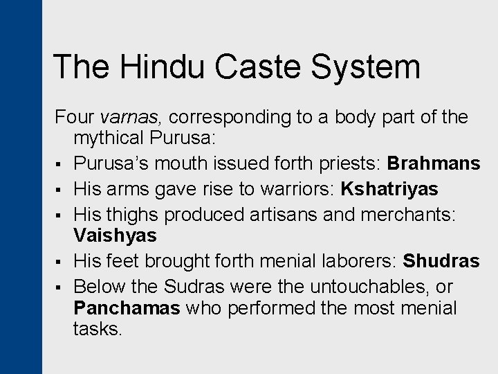 The Hindu Caste System Four varnas, corresponding to a body part of the mythical