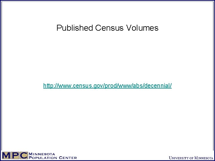 Published Census Volumes http: //www. census. gov/prod/www/abs/decennial/ 