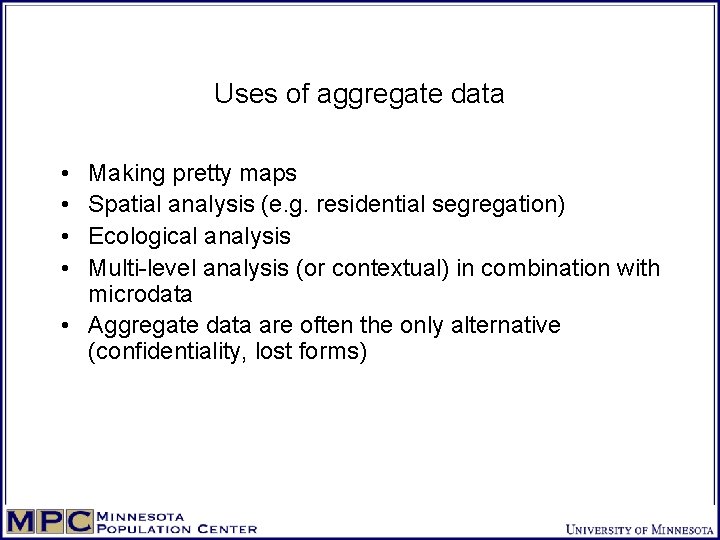 Uses of aggregate data • • Making pretty maps Spatial analysis (e. g. residential