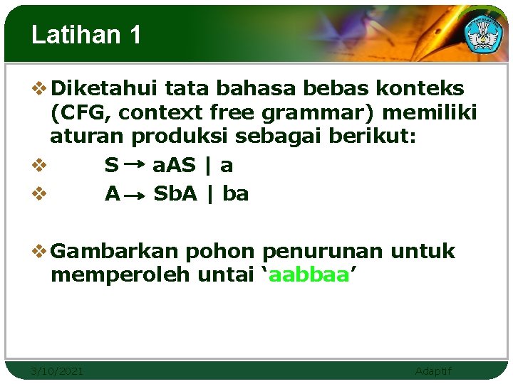 Latihan 1 v Diketahui tata bahasa bebas konteks (CFG, context free grammar) memiliki aturan