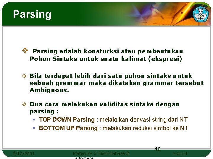 Parsing v Parsing adalah konsturksi atau pembentukan Pohon Sintaks untuk suatu kalimat (ekspresi) v Parsing v Parsing adalah konsturksi atau pembentukan Pohon Sintaks untuk suatu kalimat (ekspresi) v