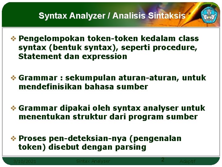 Syntax Analyzer / Analisis Sintaksis v Pengelompokan token-token kedalam class syntax (bentuk syntax), seperti Syntax Analyzer / Analisis Sintaksis v Pengelompokan token-token kedalam class syntax (bentuk syntax), seperti