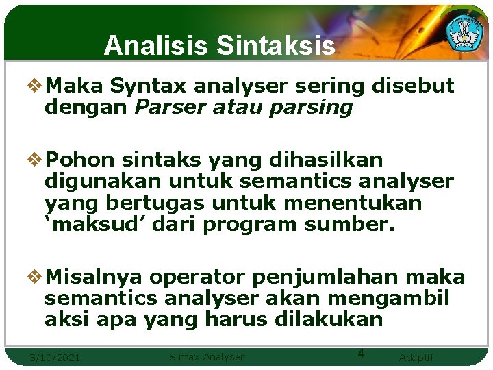 Analisis Sintaksis v. Maka Syntax analyser sering disebut dengan Parser atau parsingparser v. Pohon