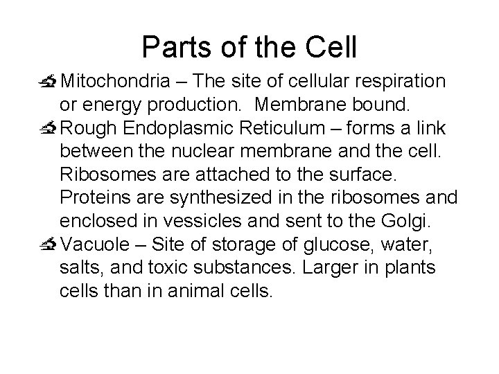 Parts of the Cell Mitochondria – The site of cellular respiration or energy production.