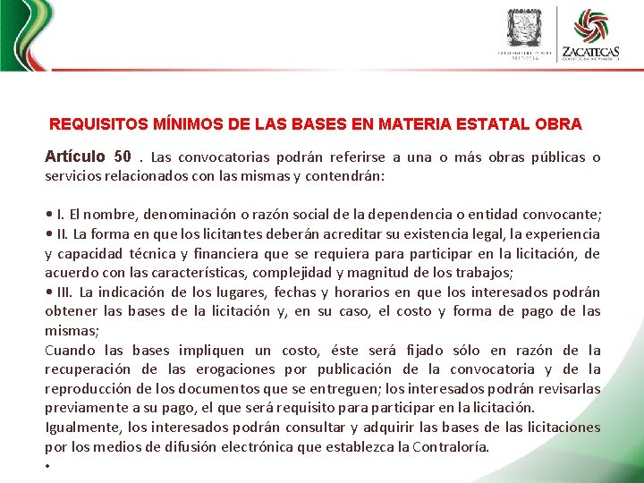  REQUISITOS MÍNIMOS DE LAS BASES EN MATERIA ESTATAL OBRA Artículo 50 . Las