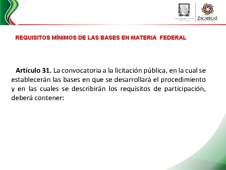 REQUISITOS MÍNIMOS DE LAS BASES EN MATERIA FEDERAL Artículo 31. La convocatoria a la