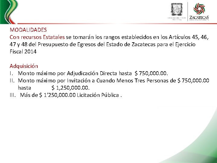 MODALIDADES Con recursos Estatales se tomarán los rangos establecidos en los Artículos 45, 46,