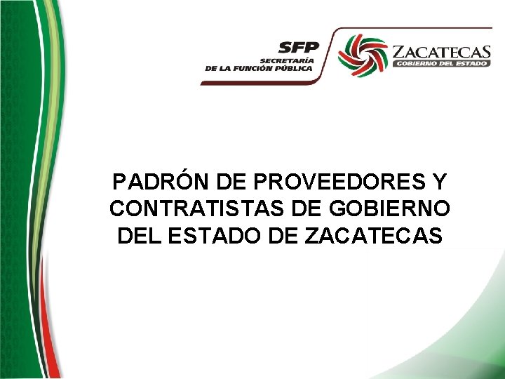 PADRÓN DE PROVEEDORES Y CONTRATISTAS DE GOBIERNO DEL ESTADO DE ZACATECAS 