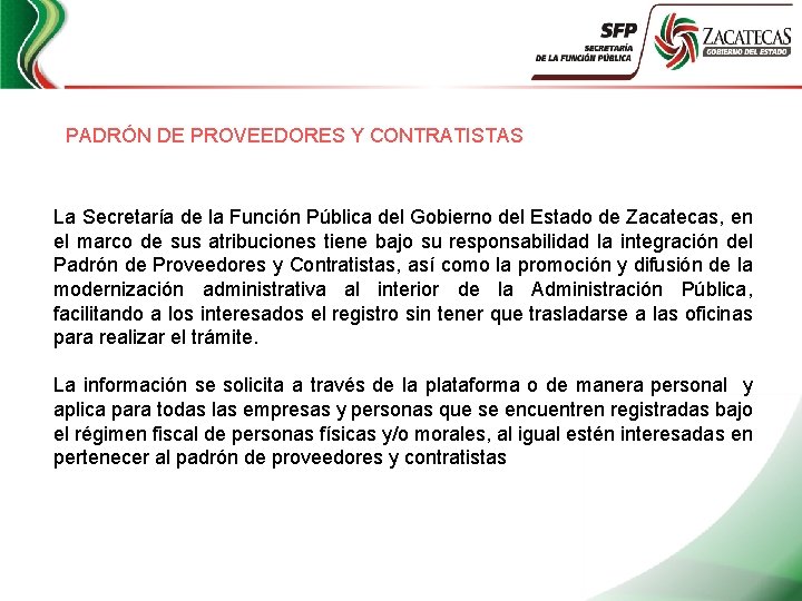 PADRÓN DE PROVEEDORES Y CONTRATISTAS La Secretaría de la Función Pública del Gobierno del