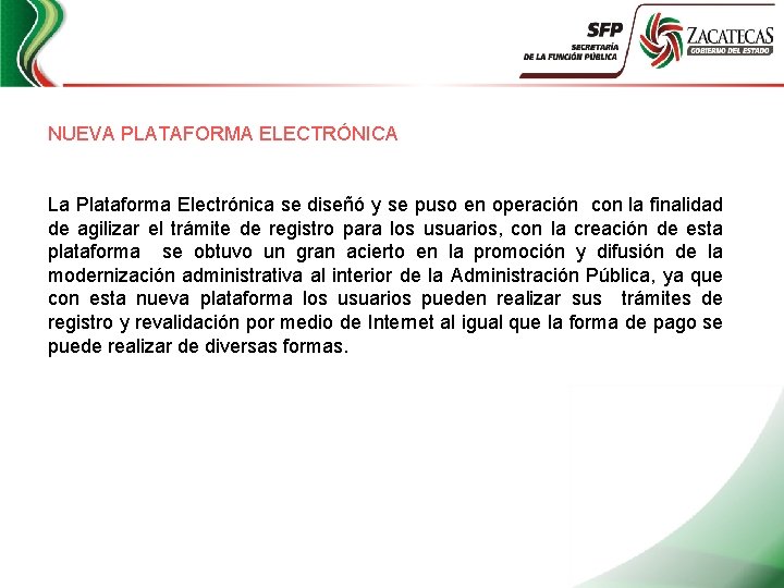 NUEVA PLATAFORMA ELECTRÓNICA La Plataforma Electrónica se diseñó y se puso en operación con