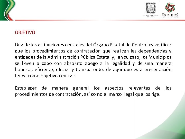 OBJETIVO Una de las atribuciones centrales del Órgano Estatal de Control es verificar que