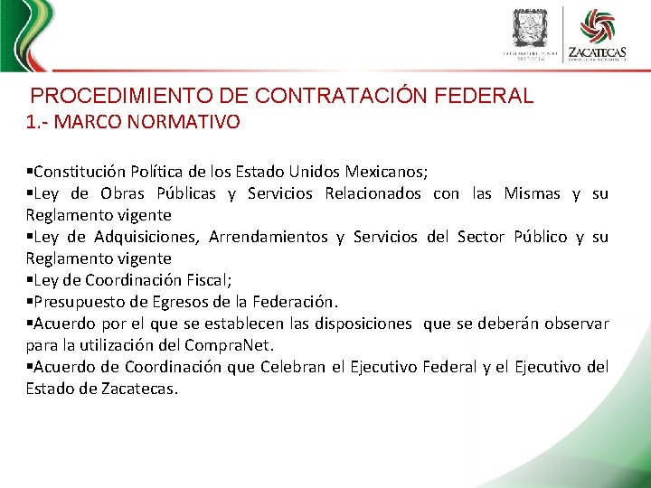  PROCEDIMIENTO DE CONTRATACIÓN FEDERAL 1. - MARCO NORMATIVO §Constitución Política de los Estado