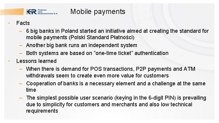 Mobile payments • • Facts – 6 big banks in Poland started an initiative