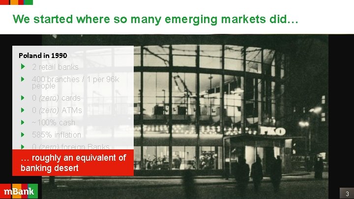 We started where so many emerging markets did… Poland in 1990 2 retail banks