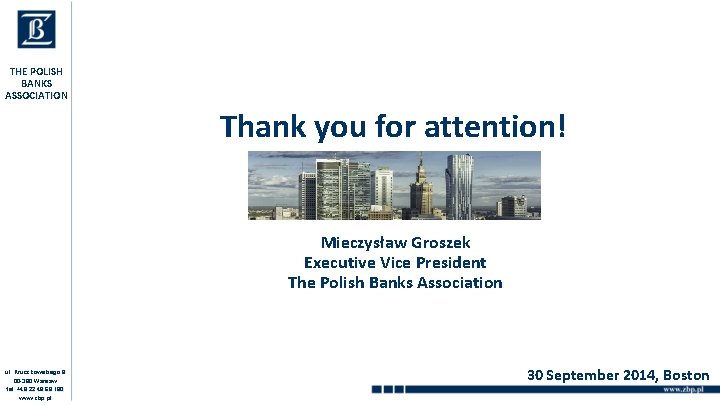 THE POLISH BANKS ASSOCIATION Thank you for attention! Mieczysław Groszek Executive Vice President The