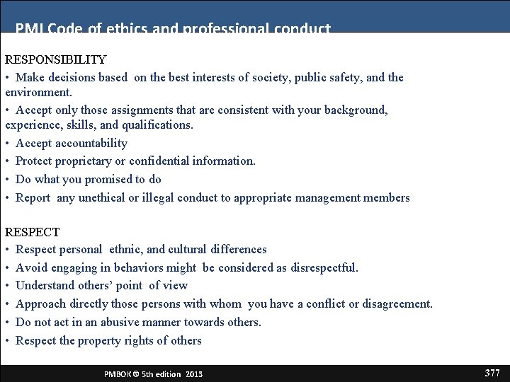 PMI Code of ethics and professional conduct RESPONSIBILITY • Make decisions based on the PMI Code of ethics and professional conduct RESPONSIBILITY • Make decisions based on the