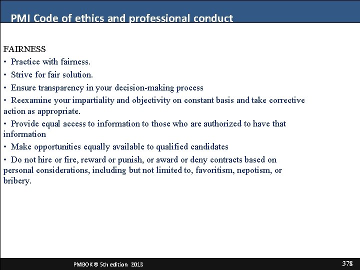 PMI Code of ethics and professional conduct FAIRNESS • Practice with fairness. • Strive PMI Code of ethics and professional conduct FAIRNESS • Practice with fairness. • Strive