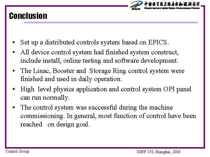 Conclusion • Set up a distributed controls system based on EPICS. • All device