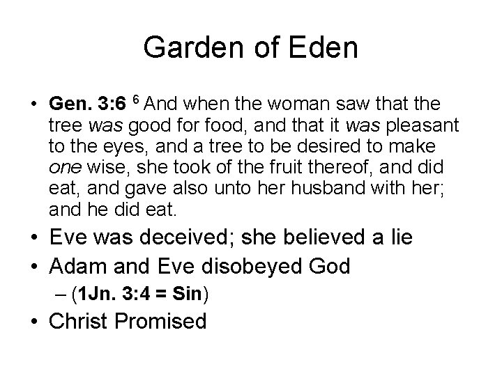 Garden of Eden • Gen. 3: 6 6 And when the woman saw that