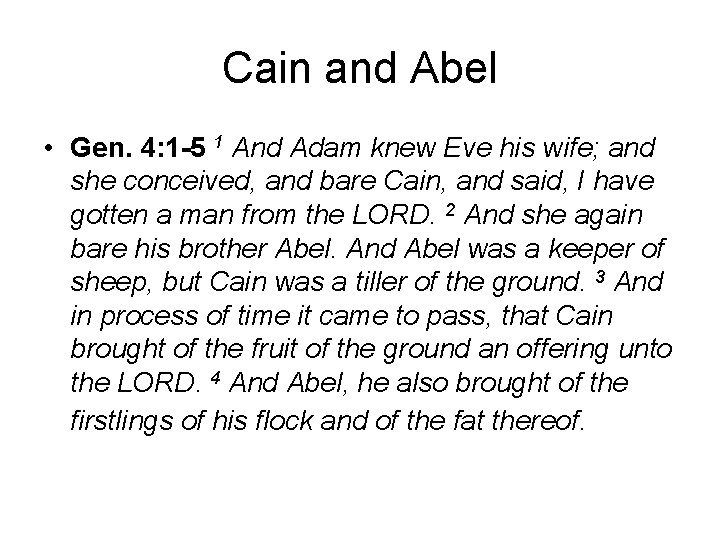 Cain and Abel • Gen. 4: 1 -5 1 And Adam knew Eve his