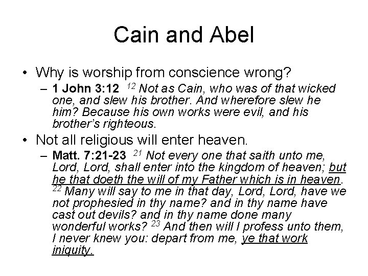 Cain and Abel • Why is worship from conscience wrong? – 1 John 3: