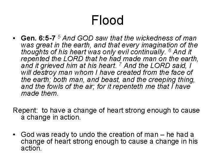 Flood • Gen. 6: 5 -7 5 And GOD saw that the wickedness of