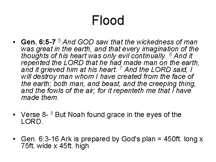 Flood • Gen. 6: 5 -7 5 And GOD saw that the wickedness of