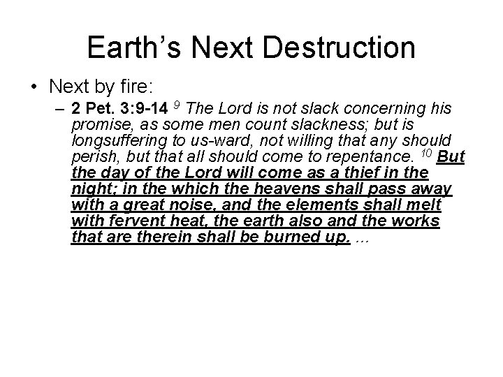 Earth’s Next Destruction • Next by fire: – 2 Pet. 3: 9 -14 9