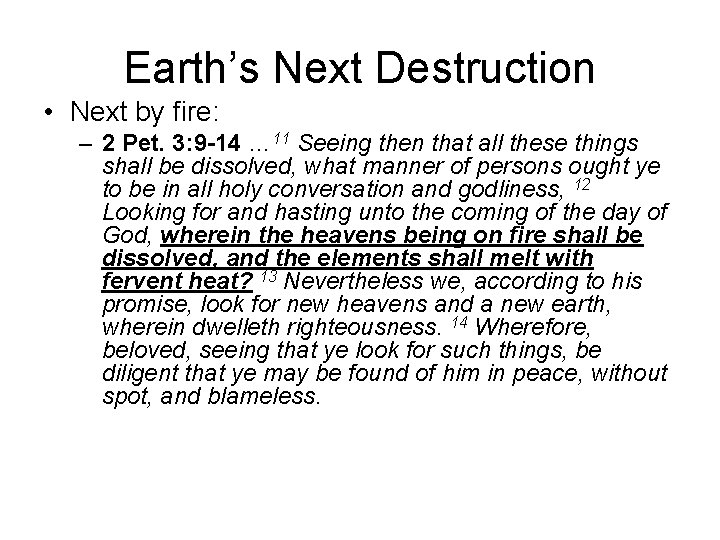 Earth’s Next Destruction • Next by fire: – 2 Pet. 3: 9 -14 …