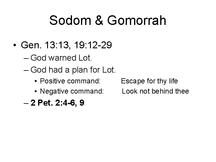 Sodom & Gomorrah • Gen. 13: 13, 19: 12 -29 – God warned Lot.