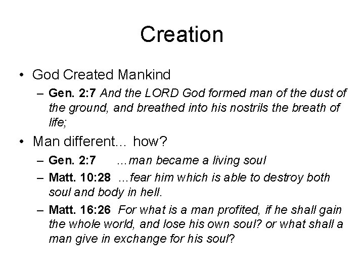 Creation • God Created Mankind – Gen. 2: 7 And the LORD God formed