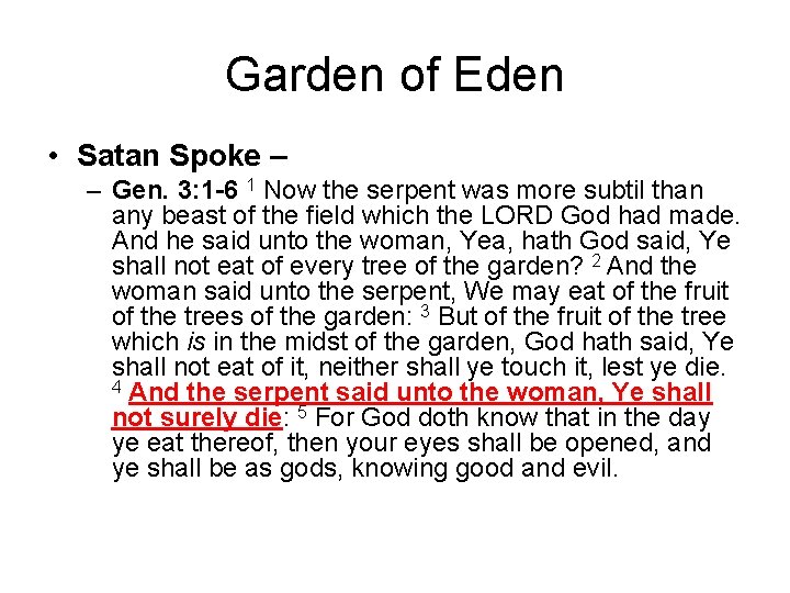 Garden of Eden • Satan Spoke – – Gen. 3: 1 -6 1 Now