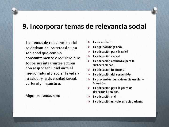 9. Incorporar temas de relevancia social Los temas de relevancia social se derivan de