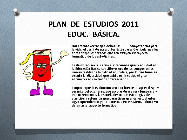 PLAN DE ESTUDIOS 2011 EDUC. BÁSICA. Documento rector que define las competencias para la