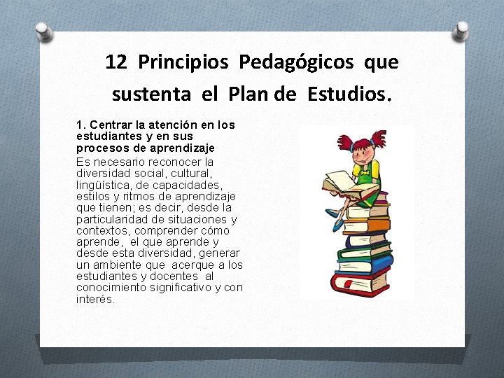 12 Principios Pedagógicos que sustenta el Plan de Estudios. 1. Centrar la atención en
